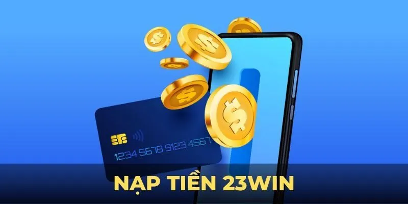 Các hình thức nạp tiền nhanh tại hệ thống